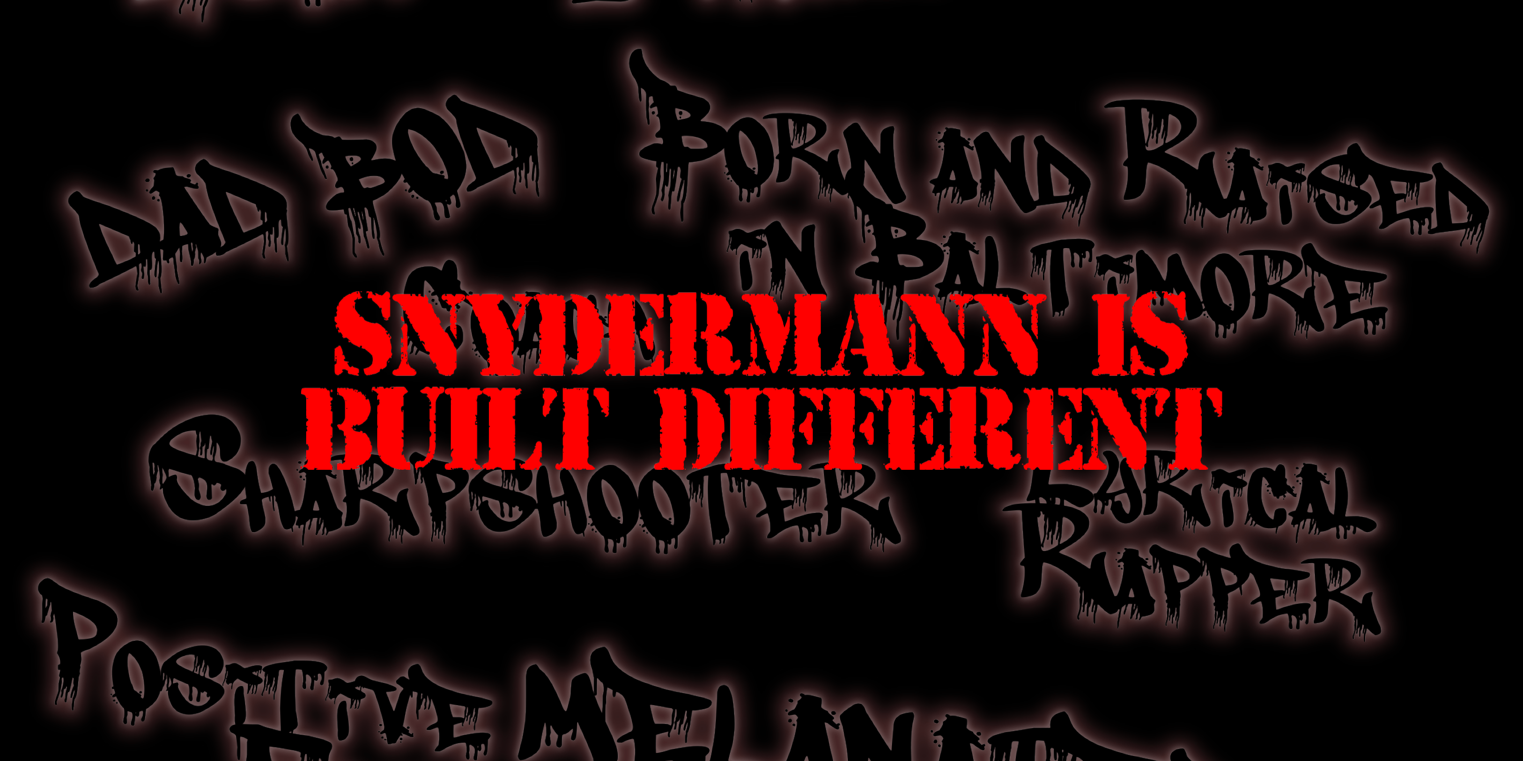 SNYDERMANN IS BUILT DIFFERENT